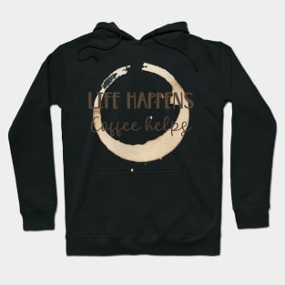 Life Happens Coffee Helps Hoodie